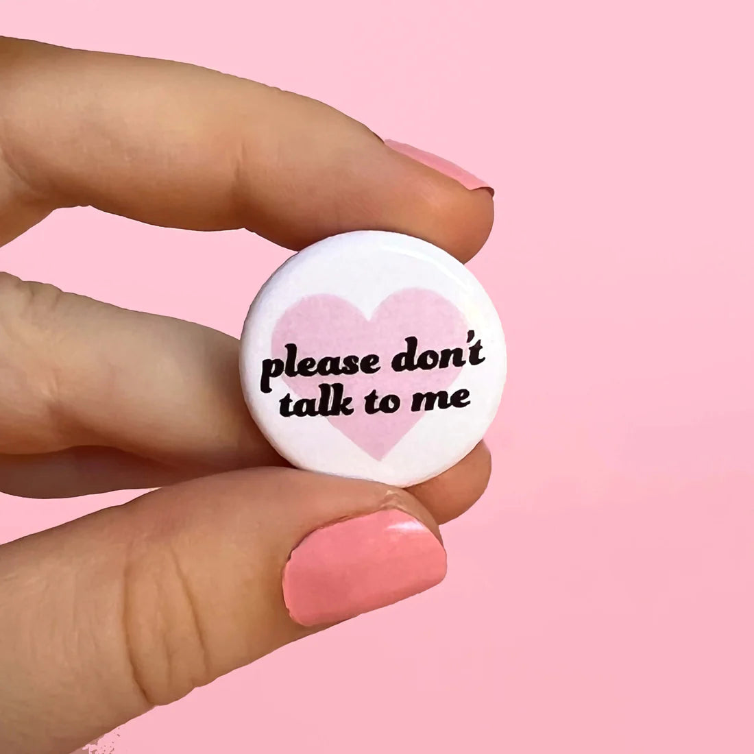 Bitch Next Door "Please Don't Talk To Me" pin