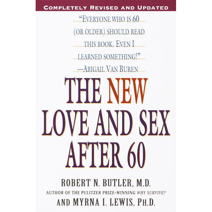 The New Love and Sex After 60 - Completely Revised and Updated by Robert N. Butler and Myrna I. Lewis