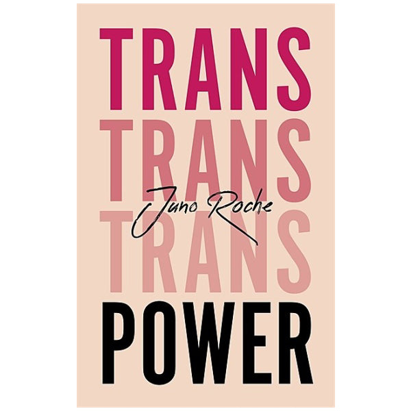 Trans Power: Own Your Gender by Juno Roche