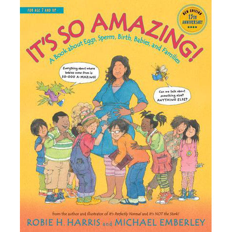 It’s So Amazing: a Book about Eggs, Sperm, Birth, Babies, and Families by Robie H. Harris and Michael Emberley