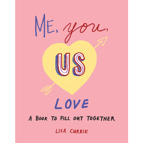 Me, You, Us (Love): A Book to Fill Out Together by Lisa Currie